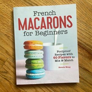 French Macarons for Beginners by Natalie Wong